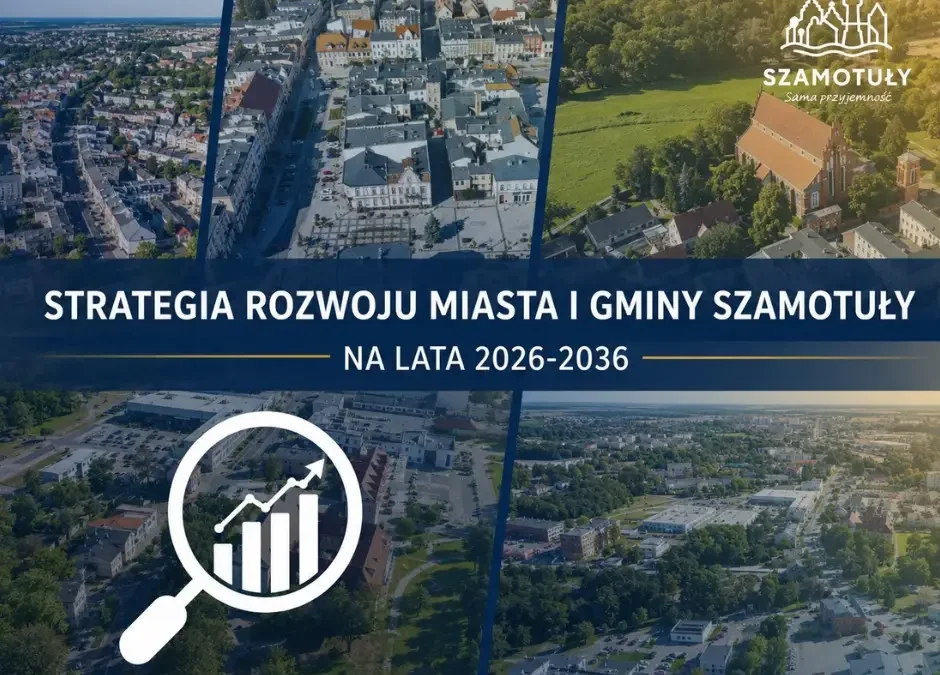 Konsultacje społeczne Strategii Rozwoju Szamotuł na lata 2026–2036 – mieszkańcy mogą zgłaszać uwagi